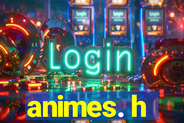 animes. h