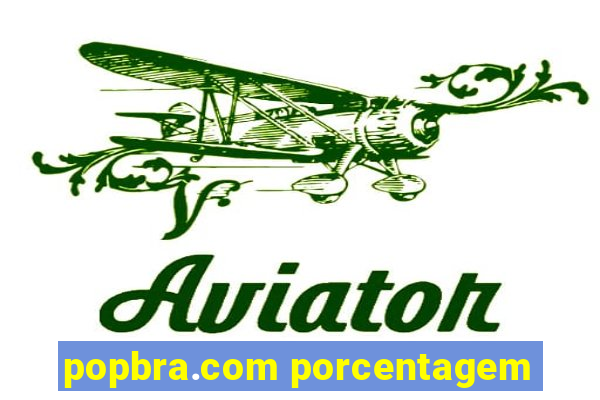 popbra.com porcentagem