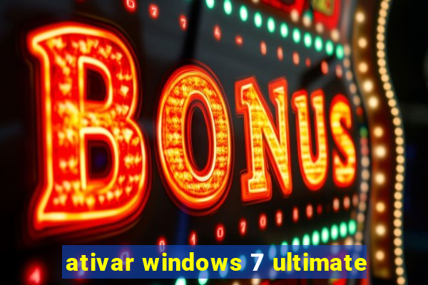 ativar windows 7 ultimate