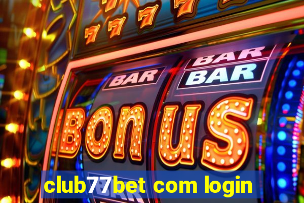 club77bet com login
