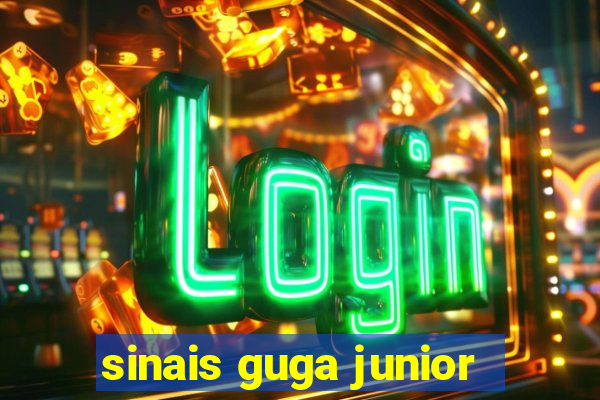 sinais guga junior
