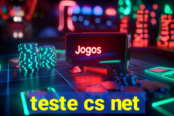 teste cs net