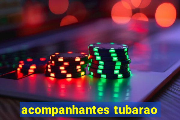 acompanhantes tubarao
