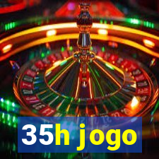 35h jogo