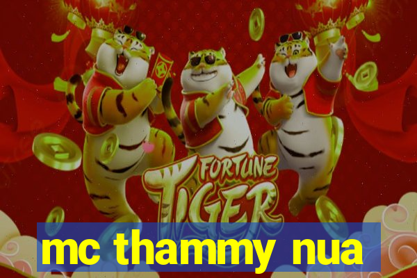 mc thammy nua