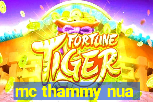 mc thammy nua