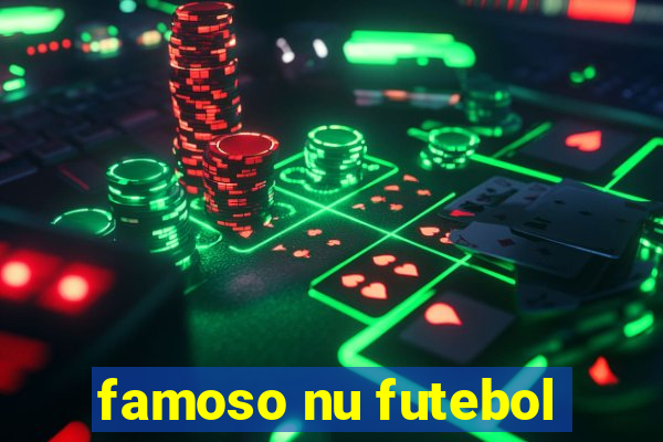 famoso nu futebol