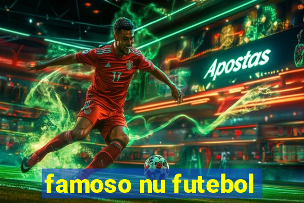 famoso nu futebol