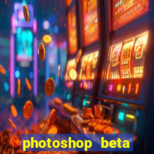 photoshop beta download crackeado