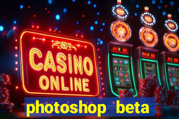 photoshop beta download crackeado
