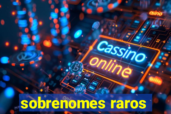 sobrenomes raros