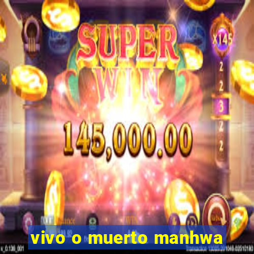 vivo o muerto manhwa