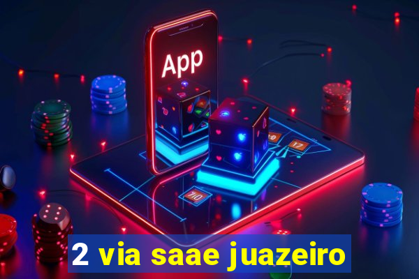 2 via saae juazeiro