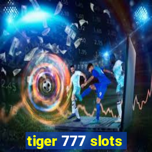 tiger 777 slots