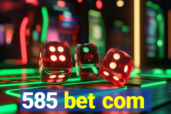 585 bet com