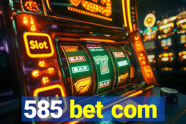585 bet com