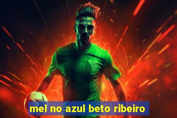 mel no azul beto ribeiro