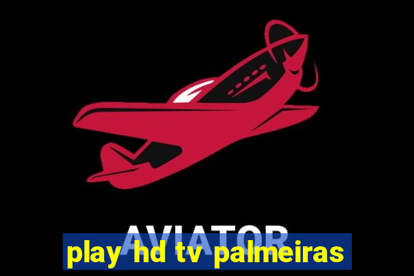 play hd tv palmeiras