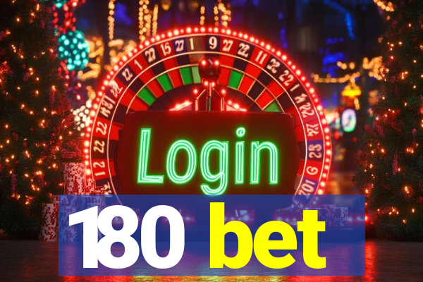 180 bet