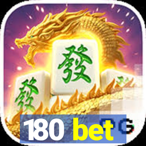 180 bet