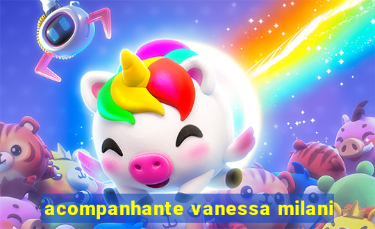 acompanhante vanessa milani