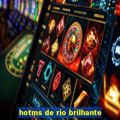 hotms de rio brilhante