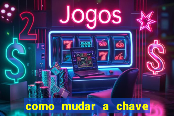 como mudar a chave pix na brabet