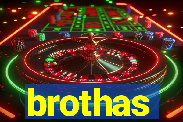 brothas