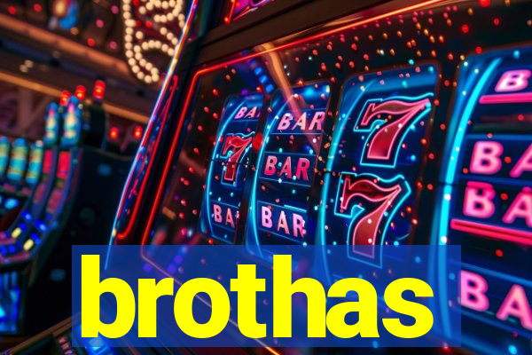 brothas