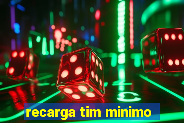 recarga tim minimo