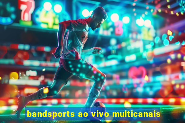 bandsports ao vivo multicanais