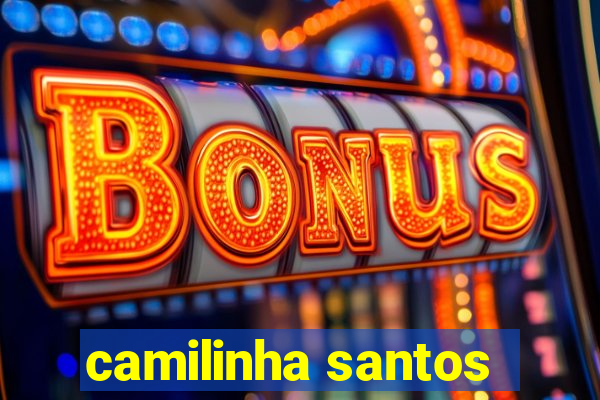 camilinha santos