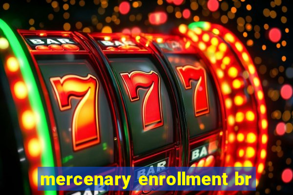 mercenary enrollment br