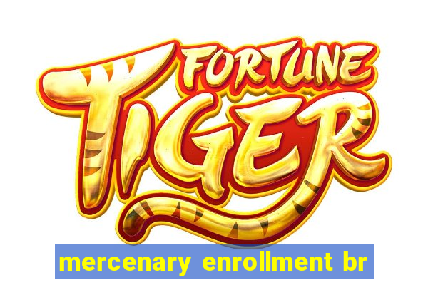mercenary enrollment br
