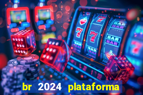 br 2024 plataforma de jogos