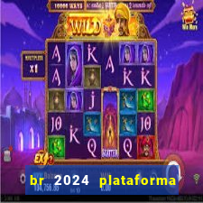 br 2024 plataforma de jogos