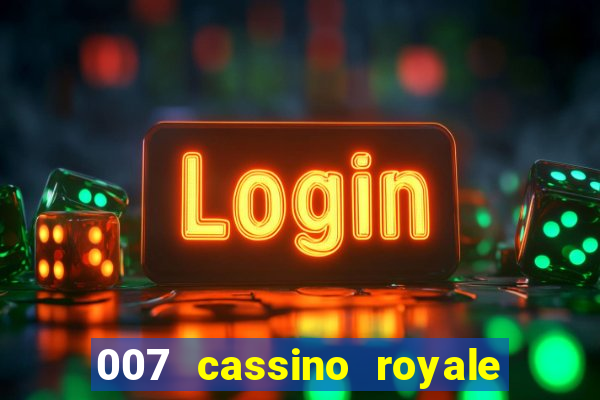 007 cassino royale completo dublado