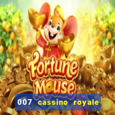 007 cassino royale completo dublado