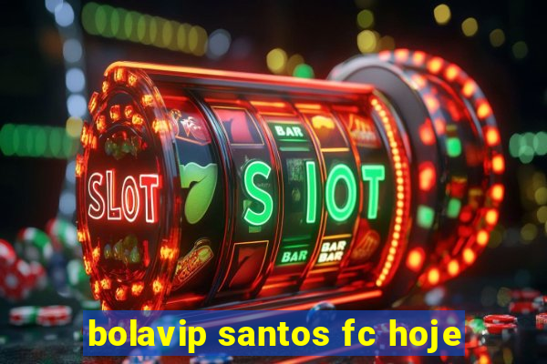 bolavip santos fc hoje