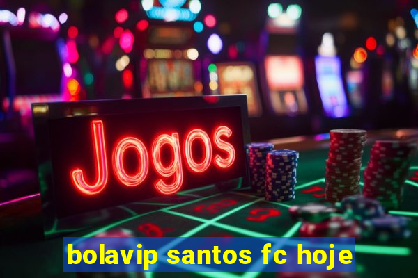 bolavip santos fc hoje
