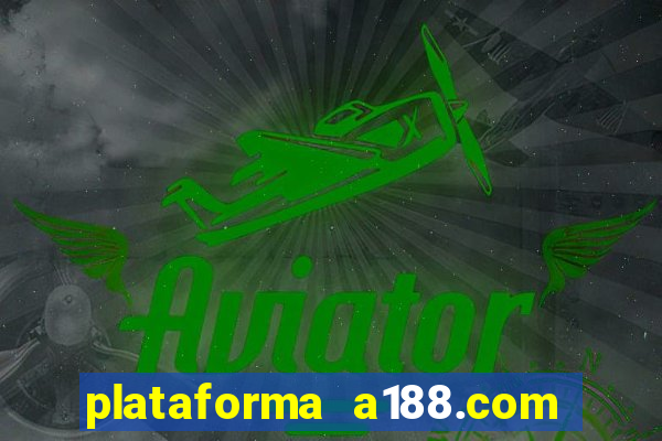 plataforma a188.com paga mesmo