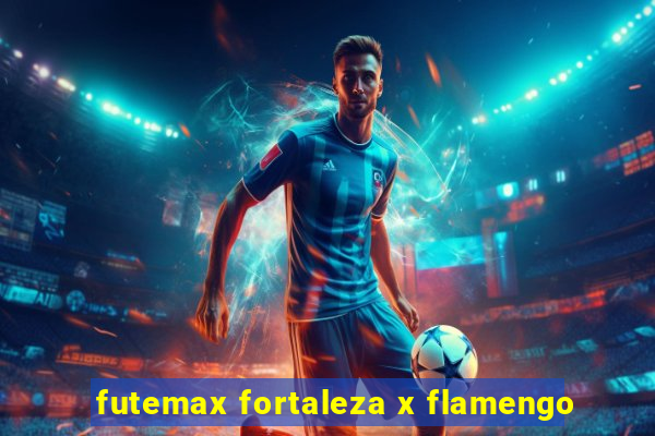 futemax fortaleza x flamengo