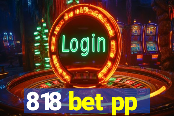 818 bet pp