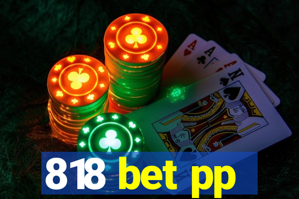 818 bet pp