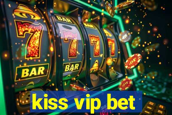 kiss vip bet