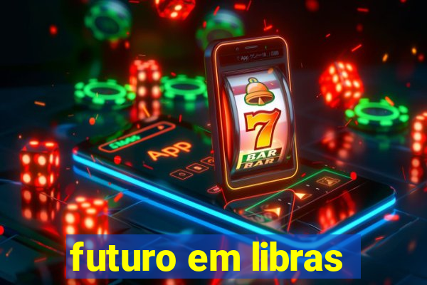 futuro em libras