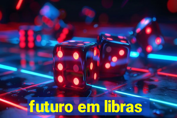 futuro em libras