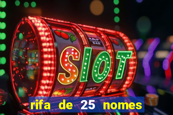 rifa de 25 nomes qual mais sai