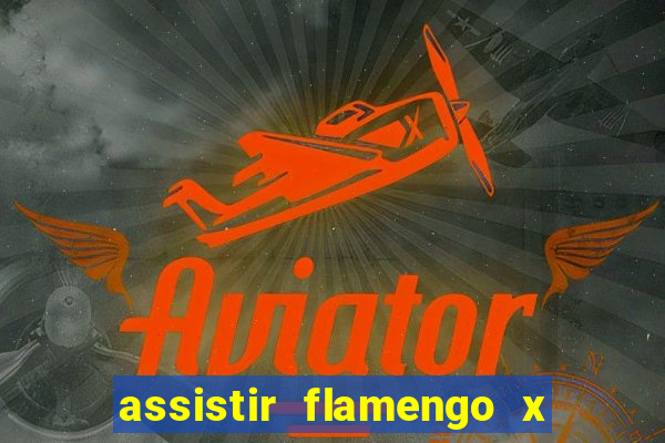 assistir flamengo x corinthians ao vivo multicanais
