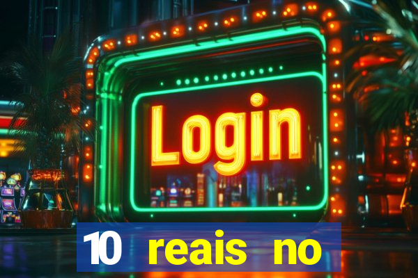 10 reais no cadastro cassino